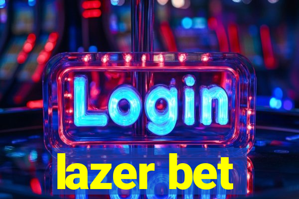 lazer bet